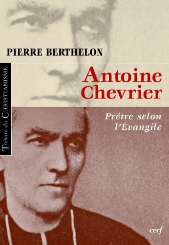 Antoine Chevrier : prêtre selon l'Evangile, 1826-1879