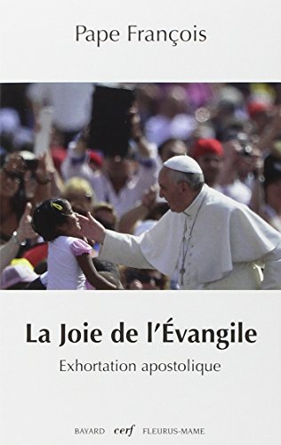 La joie de l'Evangile : exhortation apostolique. Evangelii gaudium