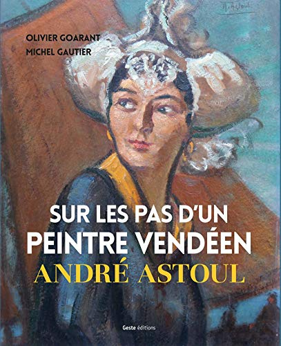 Sur les pas d'un peintre vendéen : André Astoul