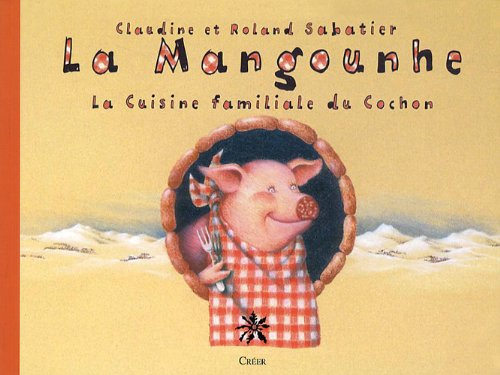 La mangounhe : la cuisine familiale du cochon