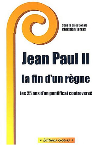 Jean-Paul II, la fin d'un règne : les 25 ans d'un pontificat controversé
