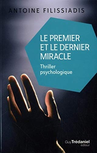 Le premier et le dernier miracle : thriller psychologique