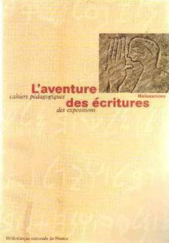 L'aventure des écritures : naissances