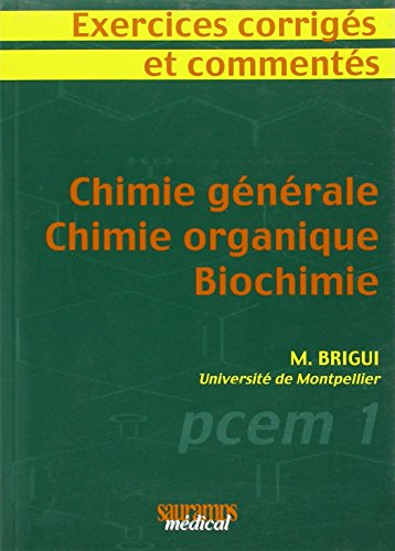 Chimie générale, chimie organique, biochimie : exercices corrigés et commentés, PCEM 1