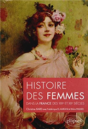 Histoire des femmes : dans la France des XIXe et XXe siècles