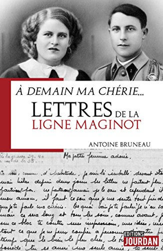 A demain ma chérie... : lettres de la ligne Maginot