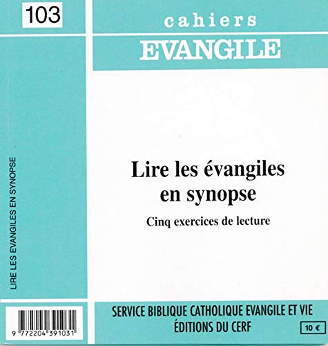 Cahiers Evangile, n° 103. Lire les évangiles en synopse : cinq exercices de lecture