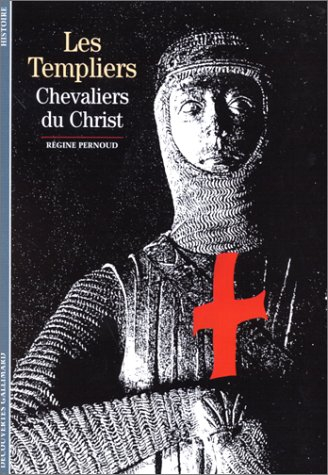 Les Templiers : chevaliers du Christ