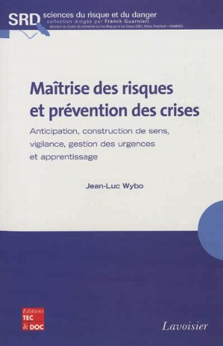 Maîtrise des risques et prévention des crises : anticipation, construction de sens, vigilance, gesti
