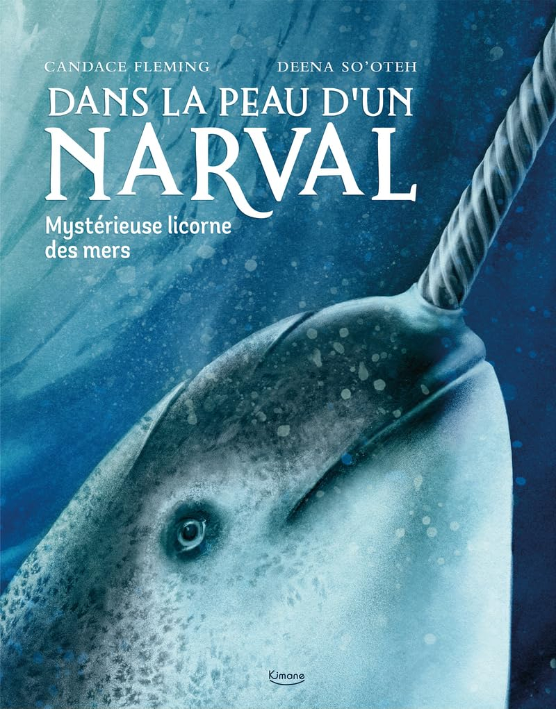 Dans la peau d'un narval : mystérieuse licorne des mers