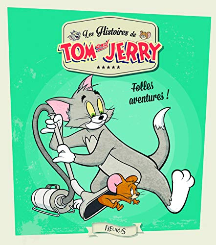 Les histoires de Tom and Jerry. Folles aventures !
