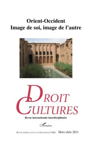 Droit et cultures, hors série, n° 2011. Orient-Occident, image de soi, image de l'autre