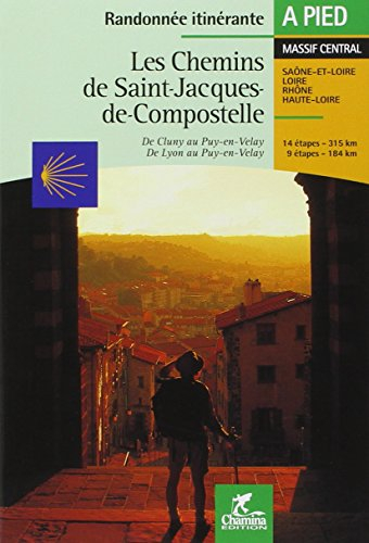 Les chemins de Saint-Jacques-de-Compostelle : de Cluny au Puy-en-Velay, de Lyon au Puy-en-Velay : Sa