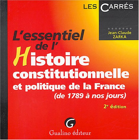 l'essentiel de l'histoire constitutionnelle et politique de la france (de 1789 à nos jours)