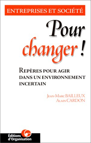 Pour changer ! : repères pour agir dans un environnement incertain