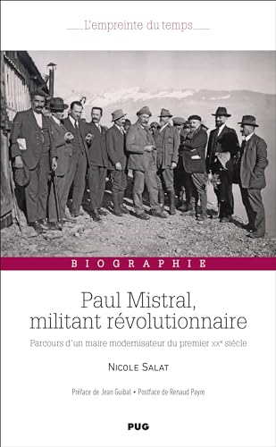Paul Mistral, militant révolutionnaire : parcours d'un maire modernisateur du premier XXe siècle