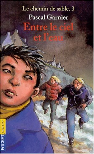 Le chemin de sable. Vol. 3. Entre le ciel et l'eau
