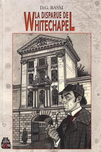 La disparue de Whitechapel : une aventure inédite de Sherlock Holmes