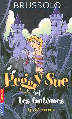 Peggy Sue et les fantômes. Vol. 5. Le château noir