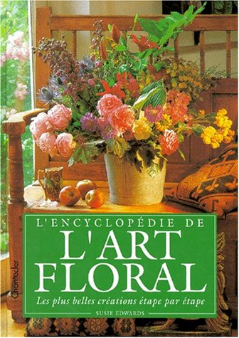 L'encyclopédie de l'art floral