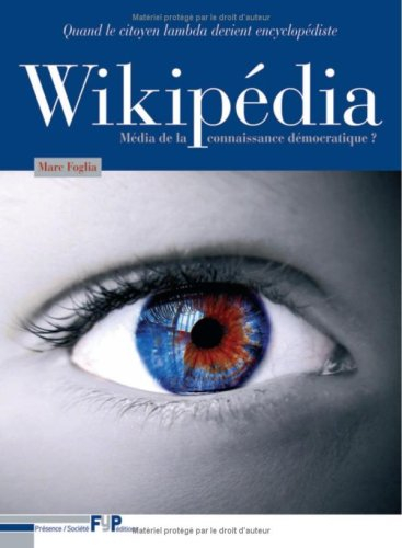 Wikipédia : média de la connaissance démocratique ? : quand le citoyen lambda devient encyclopédiste