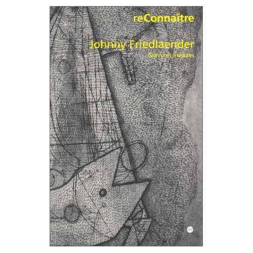 Johnny Friedlaender : gravures inédites : exposition, Colmar, Musée d'Unterlinden, 22 juin-16 déc. 2
