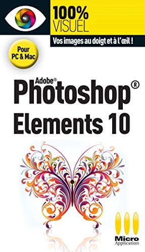 Adobe Photoshop Elements 10 : pour PC & Mac