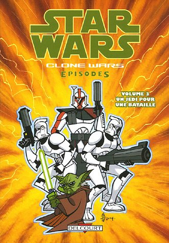 Star Wars : clone wars episodes. Vol. 3. Un jedi pour une bataille