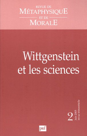 Revue de métaphysique et de morale, n° 2 (2005). Wittgenstein et les sciences