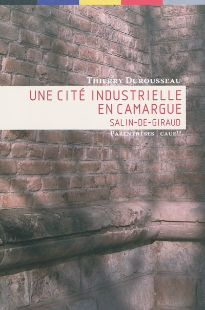 Une cité industrielle en Camargue : Salin-de-Giraud