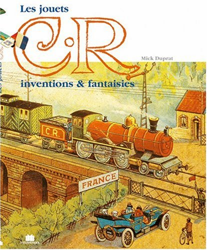 C. R. : les jouets C. Rossignol et C. Roitel : inventions et fantaisies