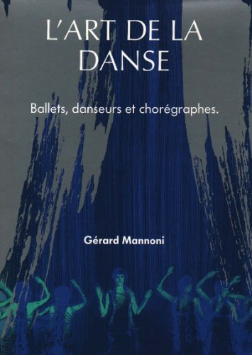 L'Art de la danse : ballets, danseurs et chorégraphes
