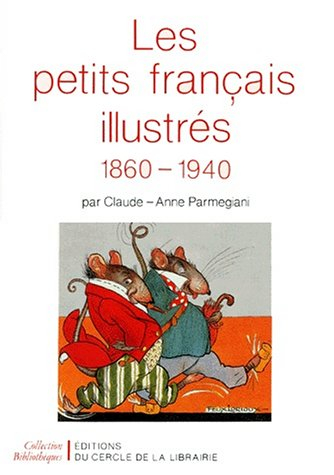 Les petits français illustrés, 1860-1940 : l'illustration pour enfants en France de 1860 à 1940, les