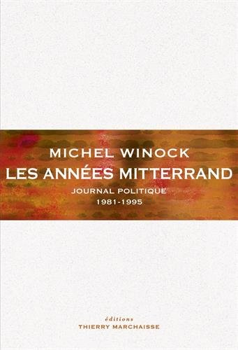 Journal politique. Vol. 2. Les années Mitterrand : 1981-1995