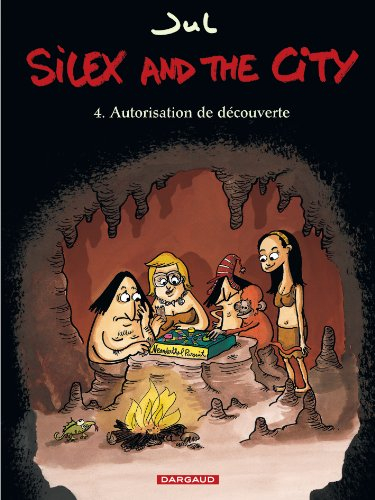 Silex and the city. Vol. 4. Autorisation de découverte