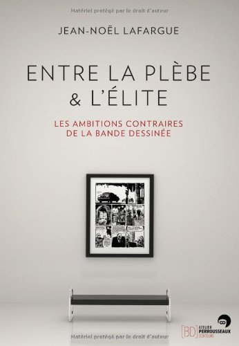 Entre la plèbe & l'élite : les ambitions contraires de la bande dessinée