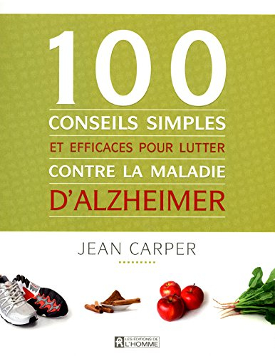 100 conseils simples et efficaces pour l'Alzheimer