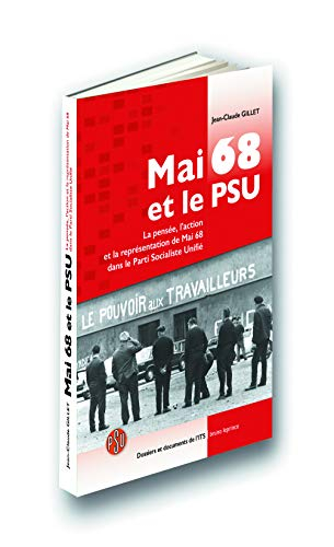 Mai 68 et le PSU : la pensée, l'action et la représentation de mai 68 dans le Parti socialiste unifi