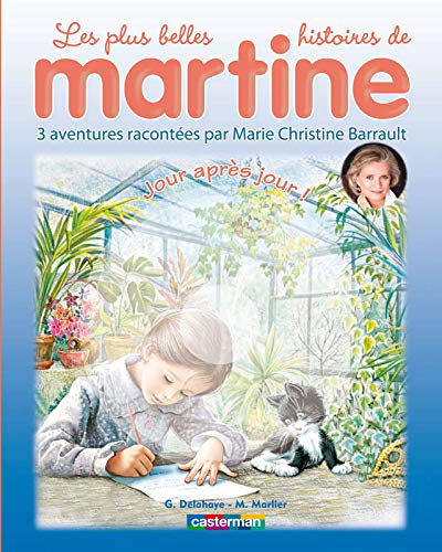Les plus belles histoires de Martine : 3 aventures. Vol. 13. Jour après jour !