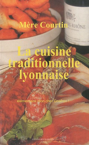 La cuisine traditionnelle lyonnaise : élémentaire mon cher Gnafron !