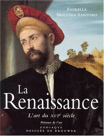 L'art de la Renaissance. Vol. 2. La Renaissance : l'art du XVIe siècle