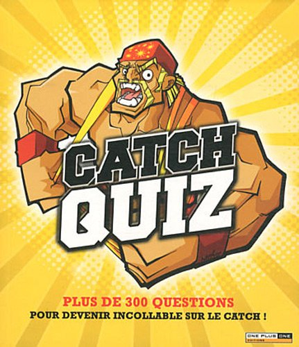 Catch quiz : plus de 300 questions pour devenir incollable sur le catch !