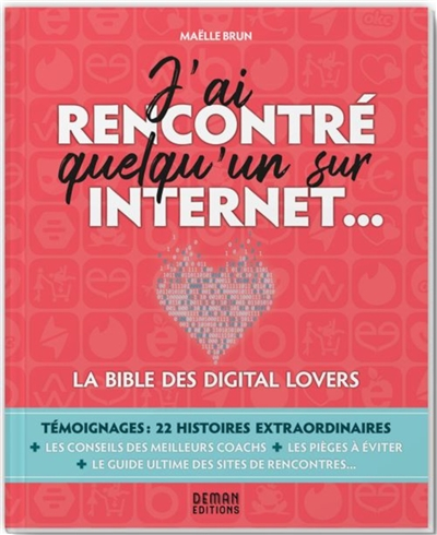 J'ai rencontré quelqu'un sur Internet... : la bible des digital lovers