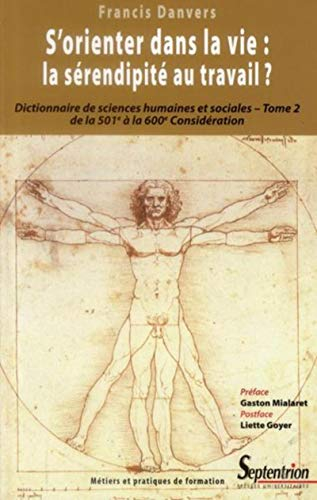 Dictionnaire de sciences humaines et sociales. Vol. 2. S'orienter dans la vie, la sérendipité au tra