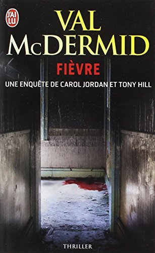 Une enquête de Carol Jordan et Tony Hill. Fièvre