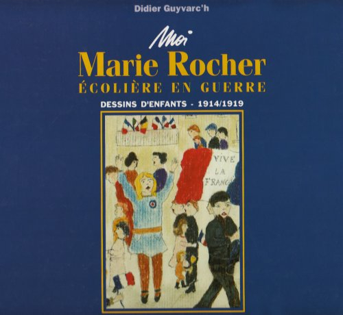 Marie Rocher, écolière en guerre : dessins d'enfants, 1914-1918