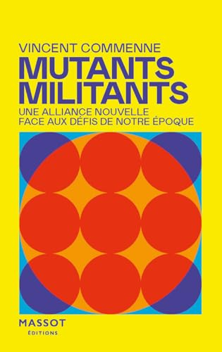 Mutants, militants : une alliance nouvelle face aux défis de notre époque