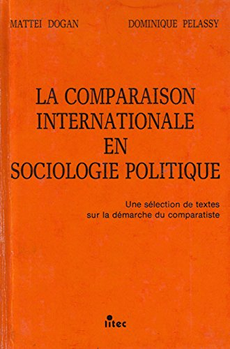 La Comparaison internationale en sociologie politique : Une Sélection de textes sur la démarche du c