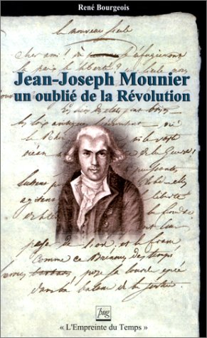 Jean-Joseph Mounier, un oublié de la Révolution