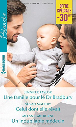 Une famille pour le Dr Bradbury. Celui dont elle rêvait. Un inoubliable médecin